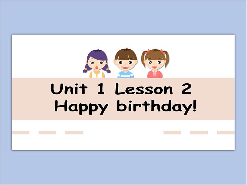 冀教版英语（一起）一年级下册Unit 1 Lesson 3 Happy birthday 课件01