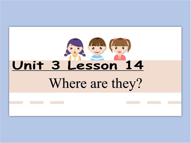 冀教版英语（一起）一年级下册Unit 3 Lesson 14 Where Are They 课件01