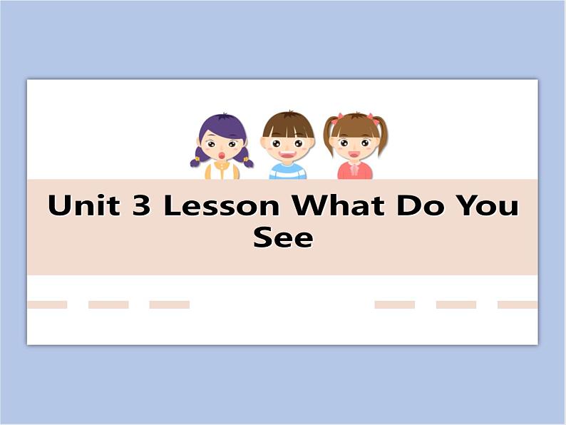 冀教版英语（一起）一年级下册Unit 3 Lesson 15 What Do You See 课件01