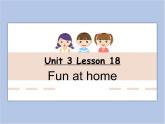 冀教版英语（一起）一年级下册Unit 3 Lesson 18 Fun at Home 课件