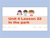 冀教版英语（一起）一年级下册Unit 4 Lesson 22 In the Park 课件
