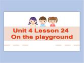 冀教版英语（一起）一年级下册Unit 4 Lesson 24 On the Playground 课件