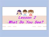 冀教版英语（一起）二年级下册Unit 1 Lesson 2 What Do You See 课件