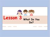 冀教版英语（一起）二年级下册Unit 1  Lesson 3 What Do You Do 课件