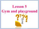 冀教版英语（一起）二年级下册Unit 1  Lesson 5 Gym and Playground 课件