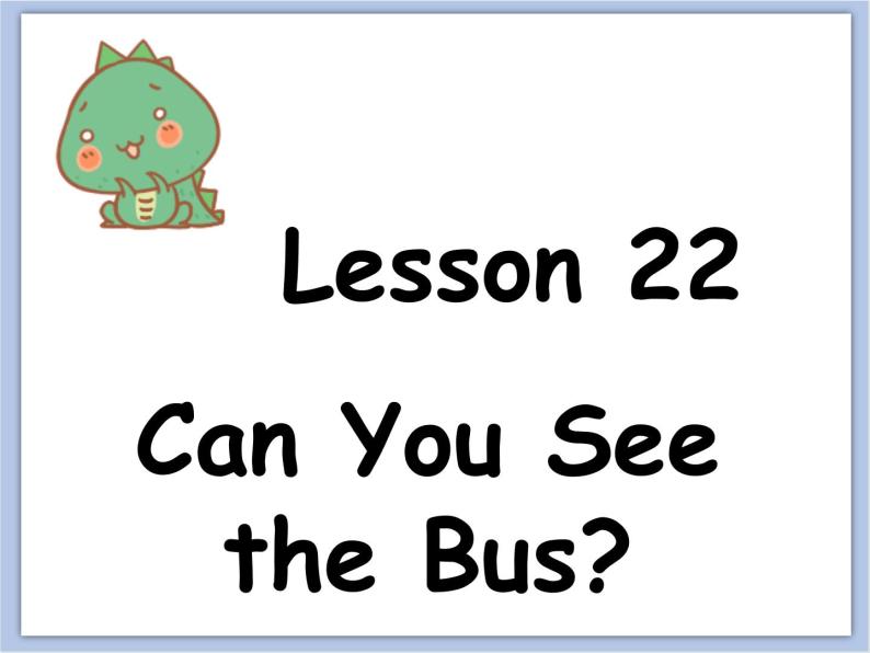 冀教版英语（一起）二年级下册Unit 4 Lesson 22 Can You See the Bus 课件02