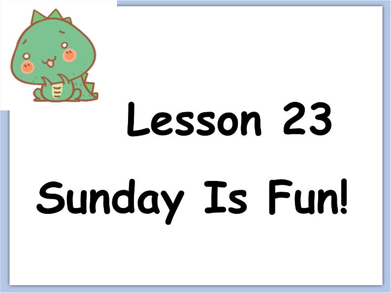 冀教版英语（一起）二年级下册Unit 4 Lesson 23 Sunday Is Fun! 课件02