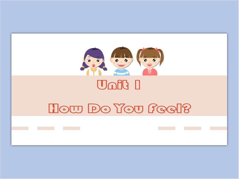 冀教版英语（一起）三年级下册Unit 1 How Do You Feel Lesson 4 What's the Matter 课件01