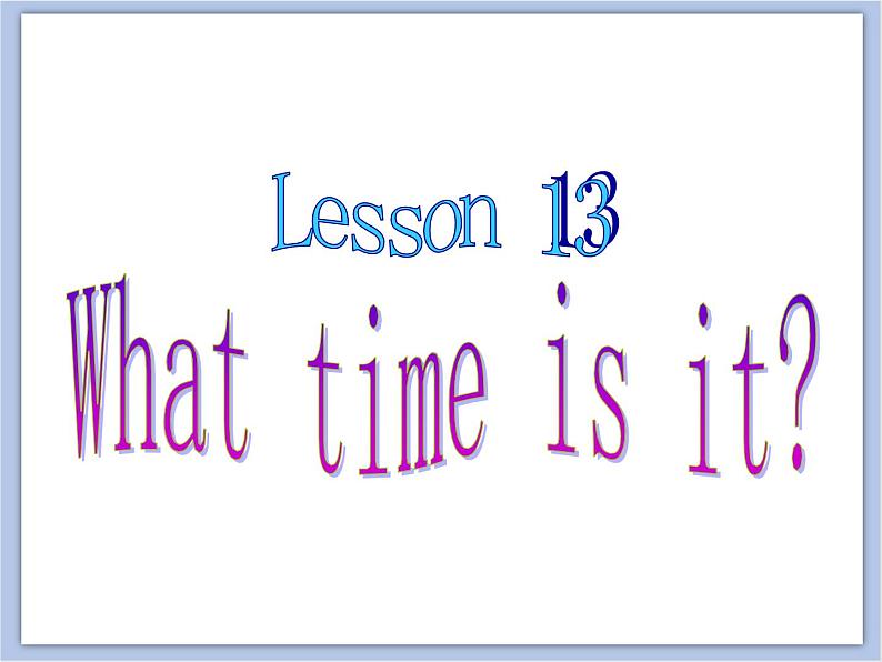 冀教版英语（一起）三年级下册Unit 3 My Day Lesson 13 What Time Is It 课件02