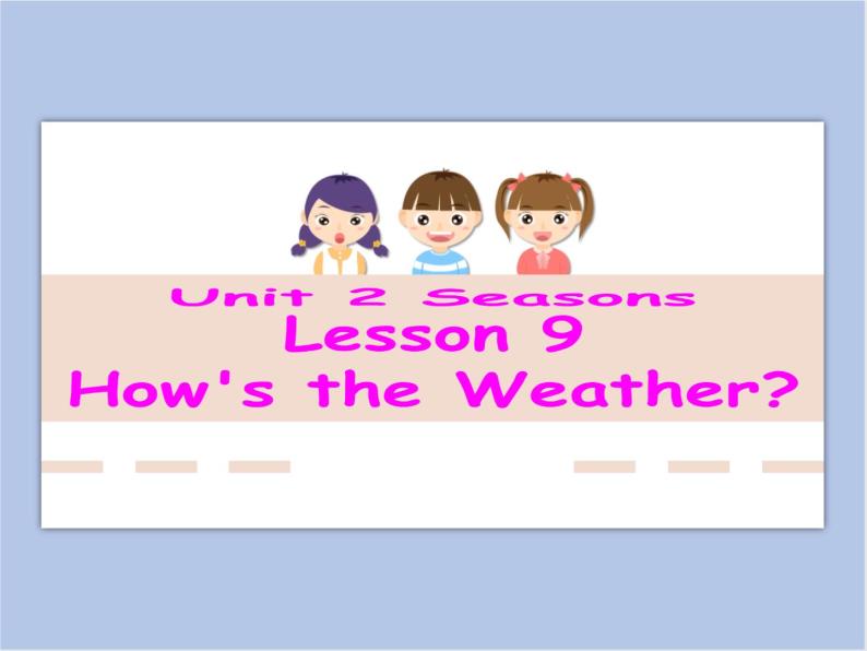 冀教版英语（一起）四年级下册Unit 2 Lesson 9 How's the Weather？ 课件01