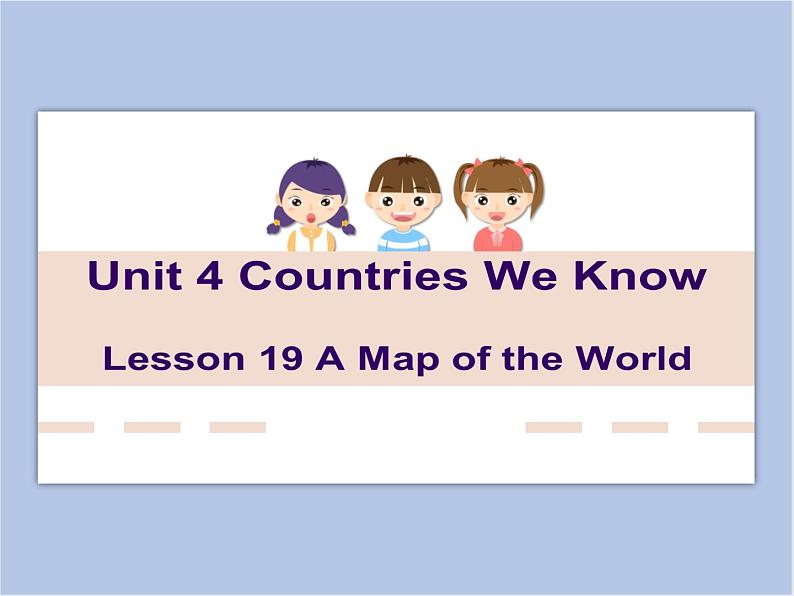 冀教版英语（一起）四年级下册Unit 4  Lesson 19 A Map of the World 课件01