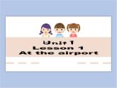 冀教版英语（一起）五年级下册Unit 1 Lesson 1 At the airport 课件