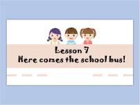五年级下册Lesson 7 Here comes the school bus课堂教学课件ppt