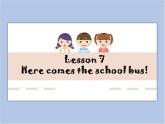 冀教版英语（一起）五年级下册Unit 2 Lesson 7 Here comes the school bus 课件