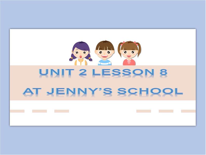 冀教版英语（一起）五年级下册Unit 2 Lesson 8 At Jenny's school课件01