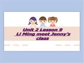 冀教版英语（一起）五年级下册Unit 2 Lesson 9 Li Ming meet Jenny's class课件