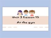 冀教版英语（一起）五年级下册Unit 3 Lesson 15 At the gym课件