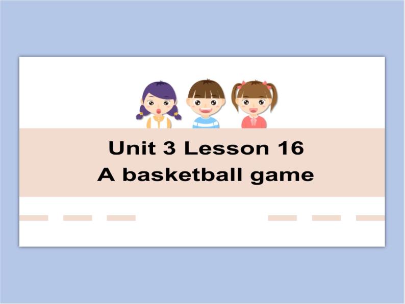冀教版英语（一起）五年级下册Unit 3 Lesson 16 A basketball game课件01