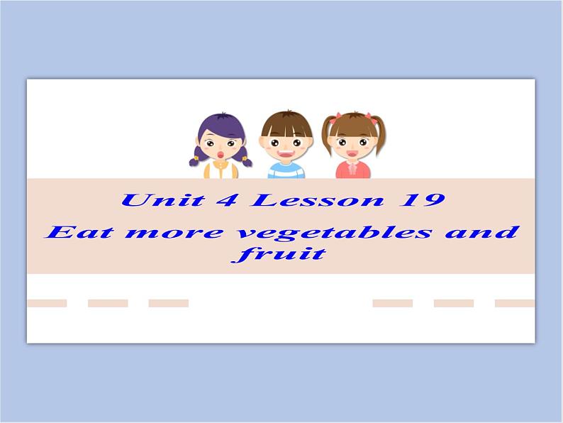 冀教版英语（一起）五年级下册Unit 4 Lesson 19 Eat more vegetables and fruit课件01