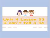 冀教版英语（一起）五年级下册Unit 4 Lesson 23 I can't tell a lie课件