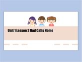 冀教版英语（一起）六年级下册Unit 1 Lesson 3 Dad Calls Home课件