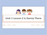 冀教版英语（一起）六年级下册Unit 1 Lesson 2 Is Danny There课件