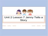 冀教版英语（一起）六年级下册Unit 2 Lesson 7 Jenny Tells a Story课件