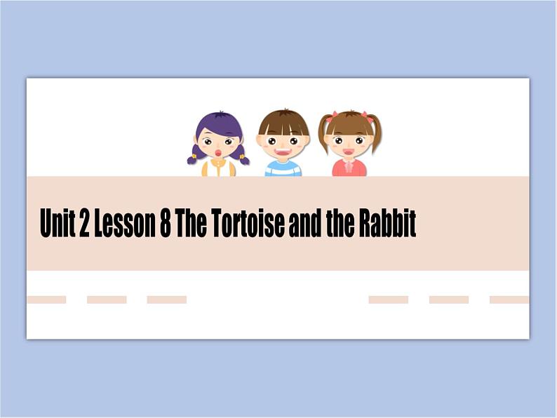 冀教版英语（一起）六年级下册Unit 2 Lesson 8 The Tortoise and the Rabbit课件2第1页