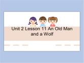 冀教版英语（一起）六年级下册Unit 2 Lesson 11 An Old Man and a Wolf课件