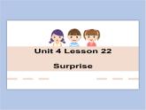 冀教版英语（一起）六年级下册Unit 4 Lesson 22 Surprise 课件