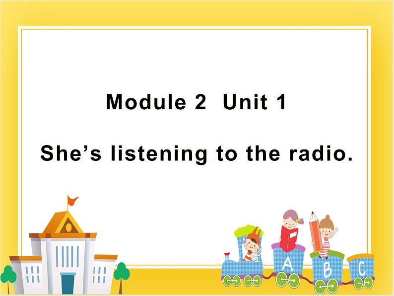 外研版（一起）英语二年级下册课件 Module 2《Unit 1 She’s listening to the radio》01