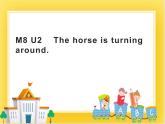外研版（一起）英语二年级下册课件 Module 8《Unit 2 The horse is turning around》