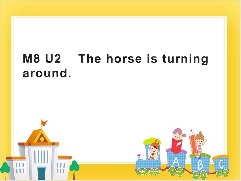 外研版（一起）英语二年级下册课件 Module 8《Unit 2 The horse is turning around》01