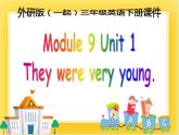 外研版（一起）英语三年级下册课件 《Module 9Unit 1 They were very young.》