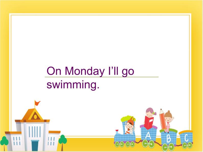 外研版（一起）英语三年级下册课件 《Module 5Unit 2 On Monday, I'll go swimming.》01