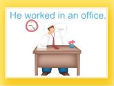 外研版（一起）英语五年级下册课件 《Module1Unit 2 He worked in an office .》