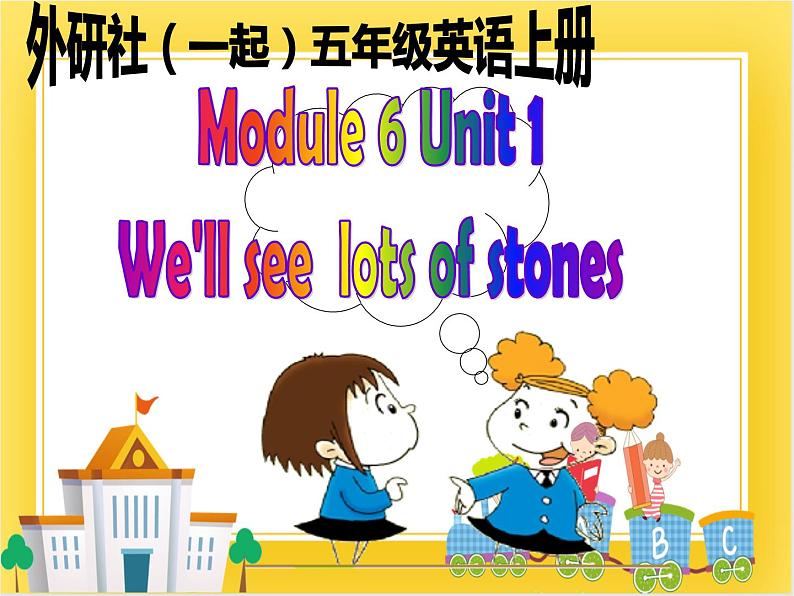 外研版（一起）英语五年级下册课件 《Module6Unit 1 We’ ll see lots of very big stones.》01