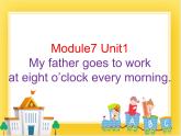 外研版（一起）英語五年級下冊課件 《Module7Unit 1 My father goes to work at 8 o'clock every morning.》