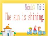 外研版（一起）英语六年级下册课件 《Module 3Unit 2 The sun is shining.》