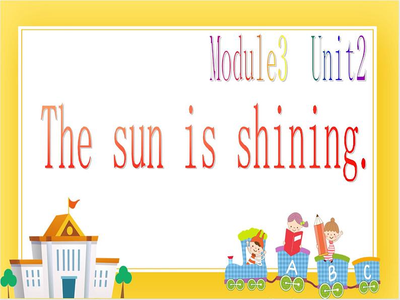 外研版（一起）英语六年级下册课件 《Module 3Unit 2 The sun is shining.》01