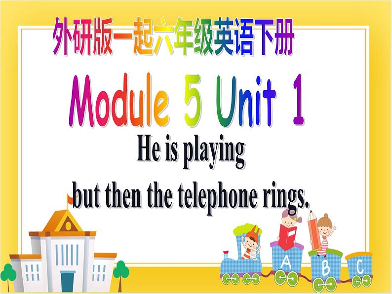 外研版（一起）英语六年级下册课件 《Module 5Unit 1 He is playing but then the telephone rings.》第1页