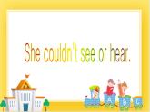 外研版（一起）英語六年級下冊課件 《Module 7Unit 2 She couldn't see or hear.》