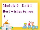 外研版（一起）英语六年级下册课件 《Module 9Unit 1 Best wishes to you !》