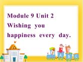 外研版（一起）英語六年級(jí)下冊(cè)課件 《Module 9Unit 2 Wishing you happiness every day.》