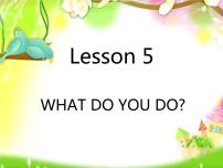 2021学年Lesson 5 What do you do?公开课课件ppt