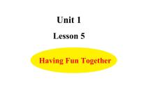 英语Lesson 5 Having Fun Together教学课件ppt