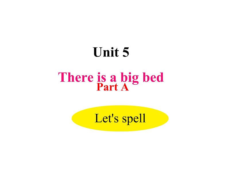 人教PEP版英语五年级上册 Unit 5 There is a big bed-PartA Let's spell(课件)01