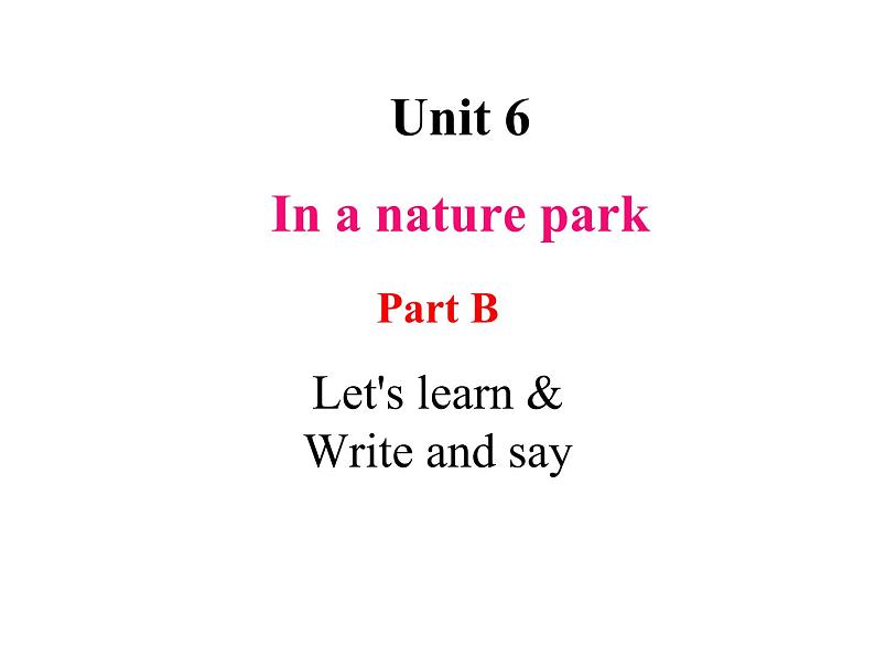 人教PEP版英语五年级上册 Unit 6 In a nature park-PartB Let's learn & Write and say(课件)01
