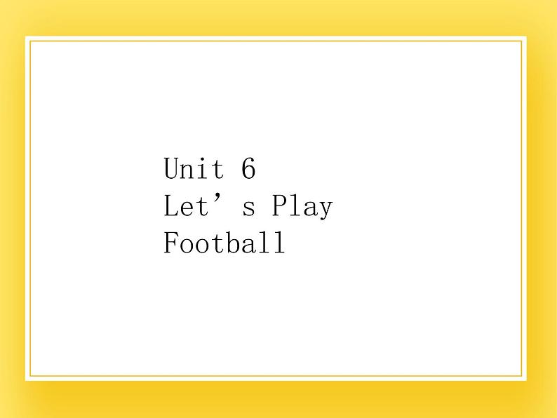 重大版小学英语三年级下册Unit 6《Let’s Play football》课件01