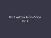 Unit 1 Welcome Back to School Part A课件PPT